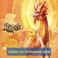 coisas de halloween stop